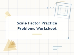 Scale Factor Basics: Practice Problems Worksheet