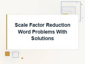 Shape Reduction: Scale Factor Word Problems with Solutions